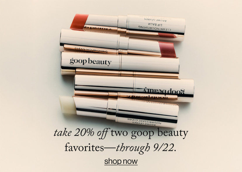 take 20% off two goop beauty favorites—through 9/22.