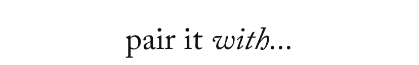 pair it with...