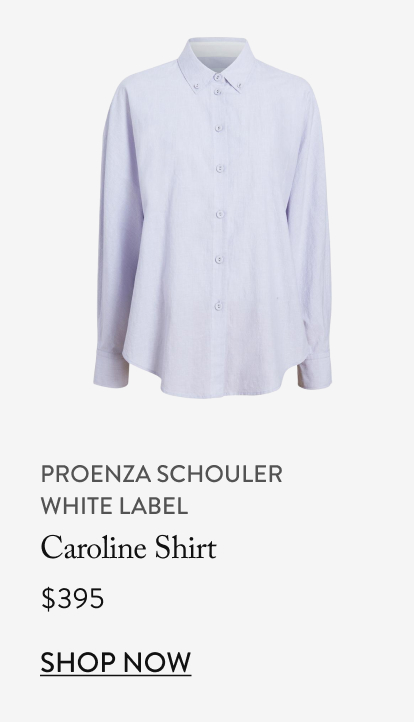 Proenza Schouler  White Label Caroline Shirt, $395