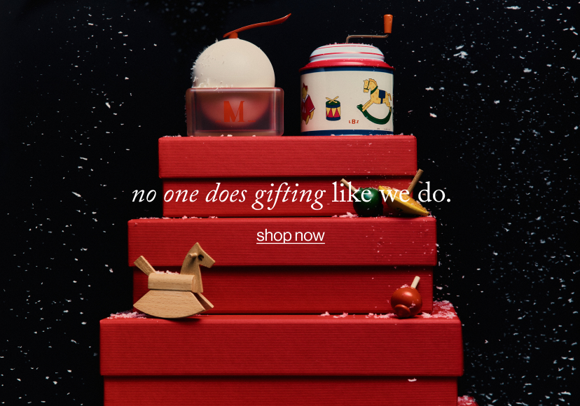 no one does gifting like we do, shop now.
