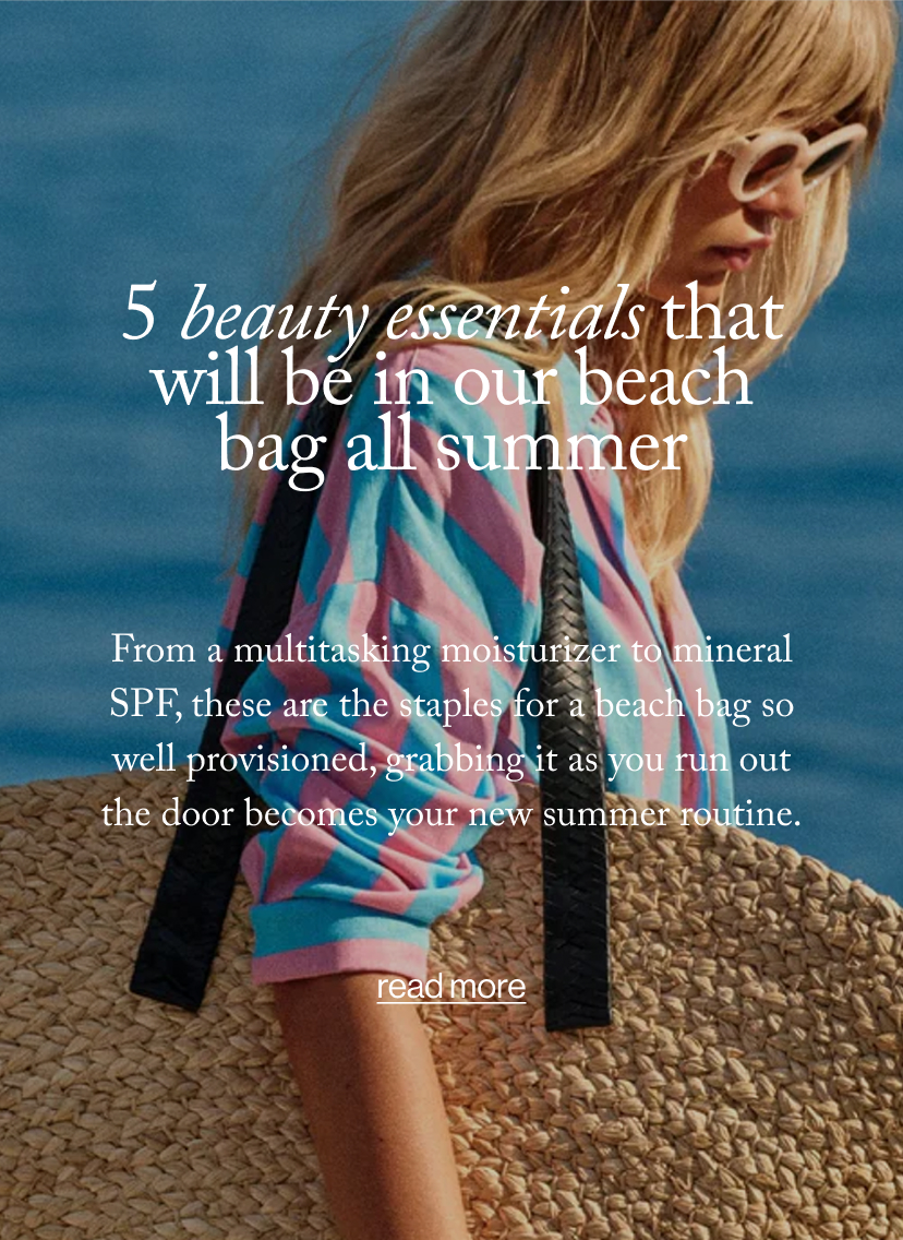 5 Beauty Essentials That Will Be in Our Beach Bag All Summer
