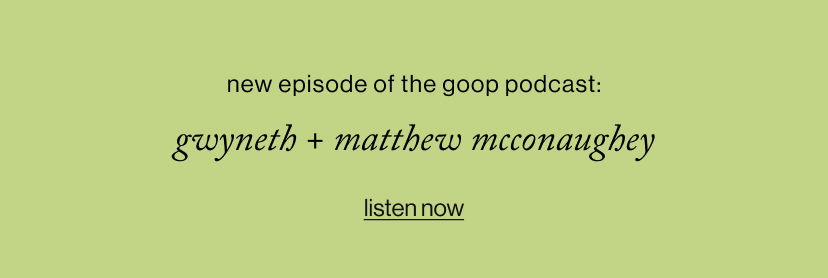 New Episode of The goop Podcast: gwyneth + matthew mcconaughey