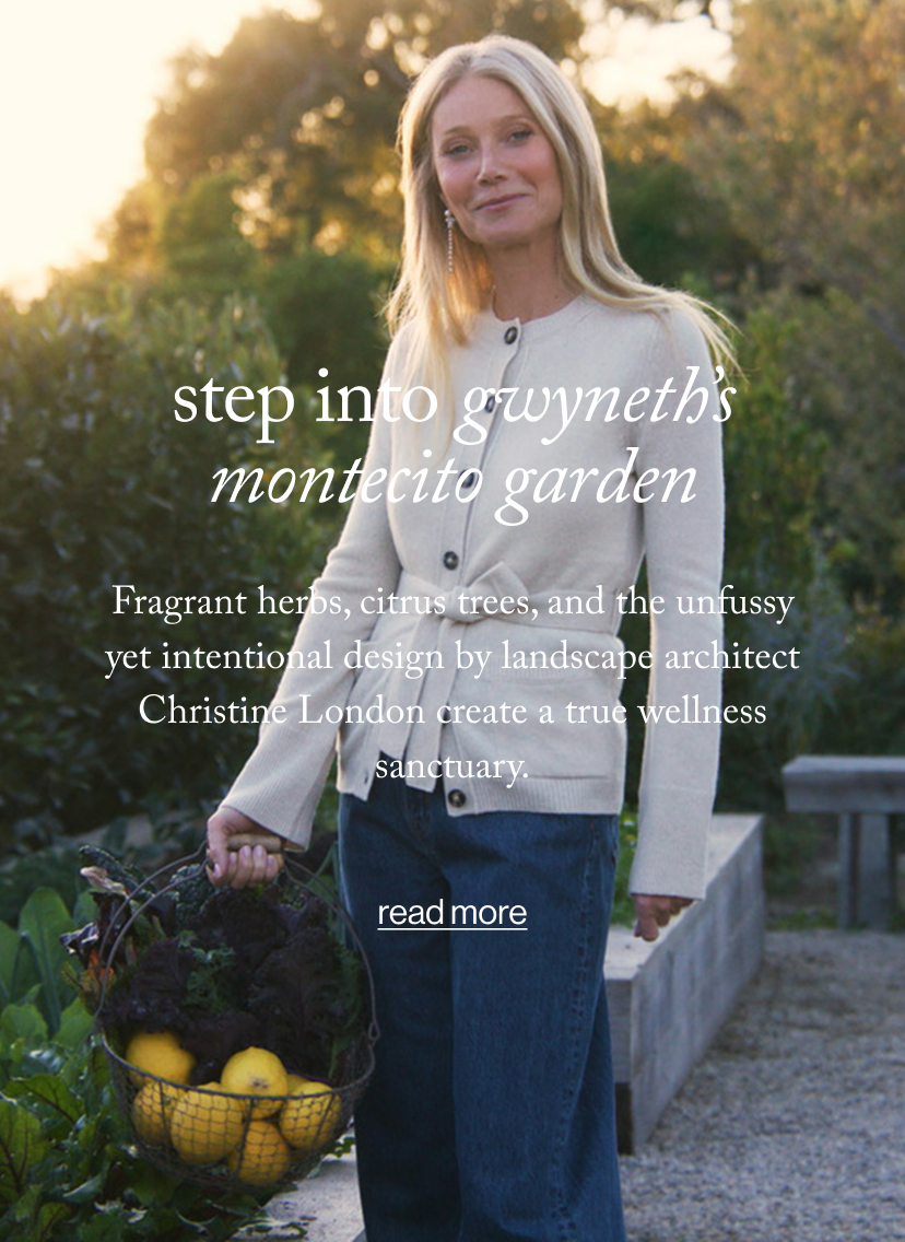 step into Gwyneth’s Montecito Garden