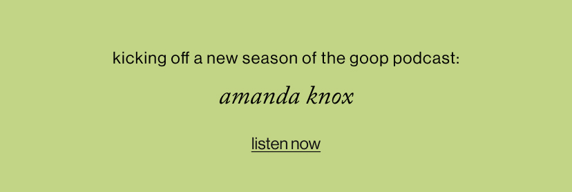 kicking off a new season of the goop Podcast: Amanda Knox
