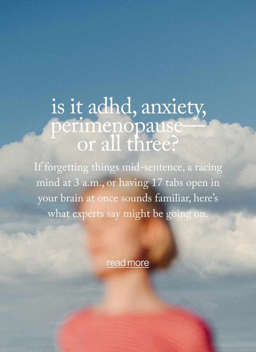 Is It ADHD, Anxiety, Perimenopause—or All Three?