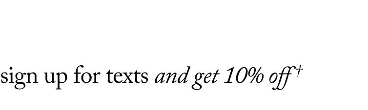 sign up for texts and get 10% off