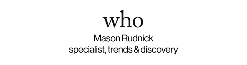 who - Mason Rudnick specialist, trends & discovery  