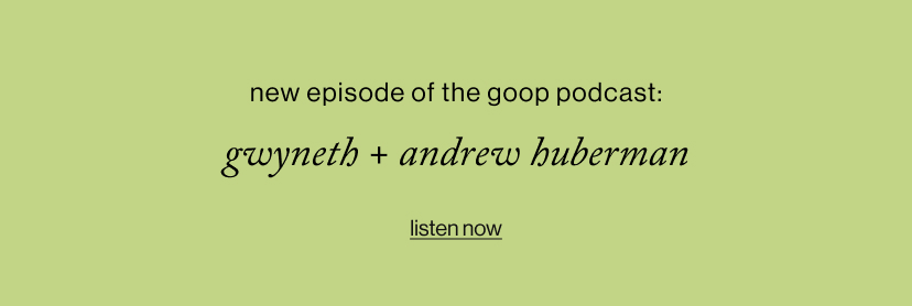Gwyneth + andrew huberman