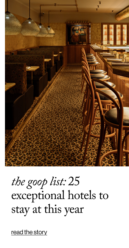 the goop List: 25 Exceptional Hotels to Stay at This Year