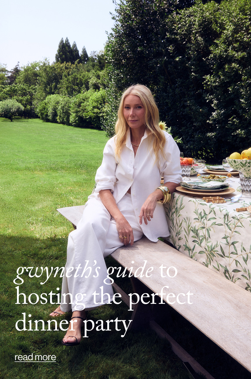 gwyneth’s guide to hosting the perfect dinner party 