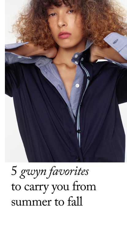 5 GWYN Favorites  to Carry You from Summer to Fall