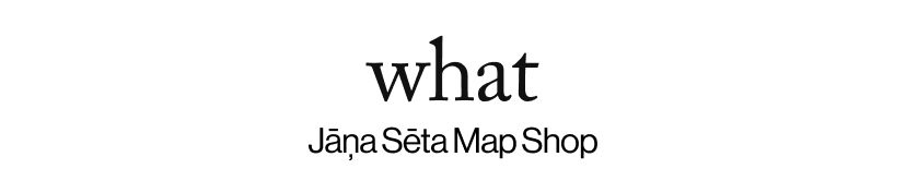 what - &nbsp;Jāņa Sēta Map Shop