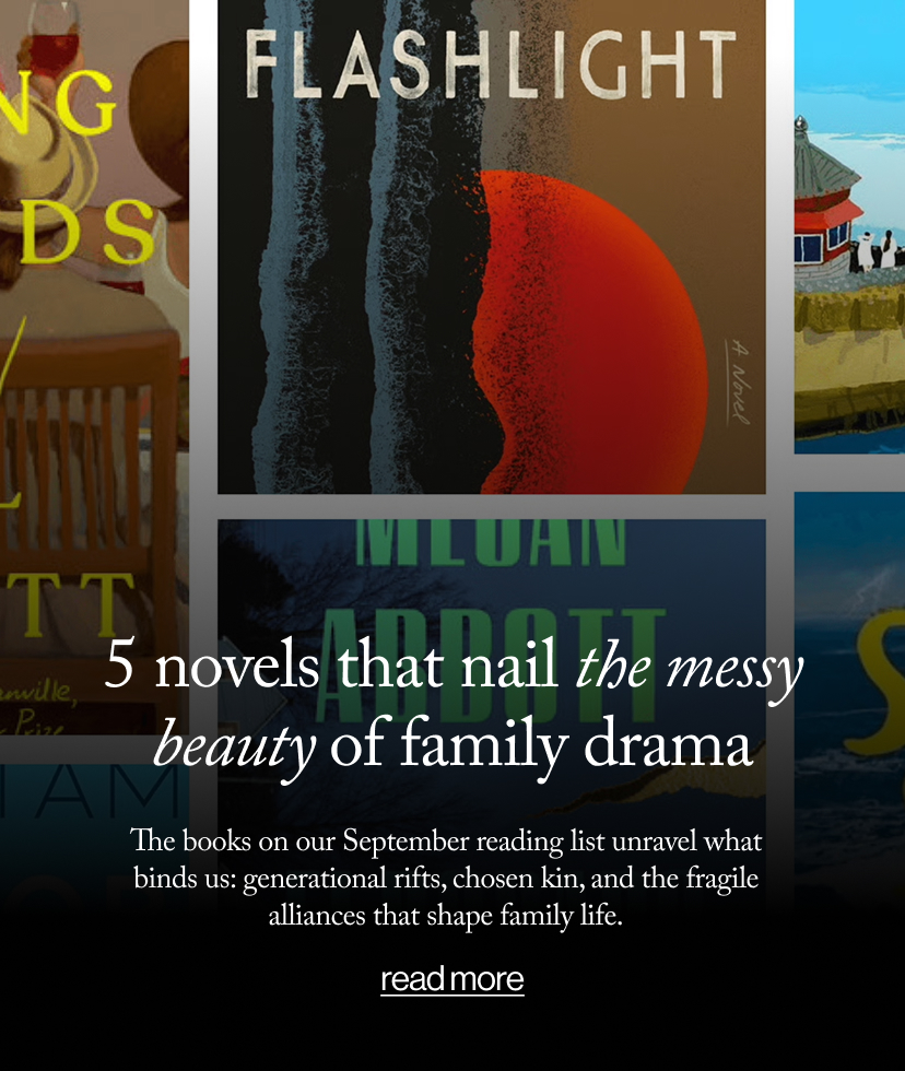 5 novels that nail the messy beauty of family drama - The books on our September reading list unravel what binds us: generational rifts, chosen kin, and the fragile alliances that shape family life.