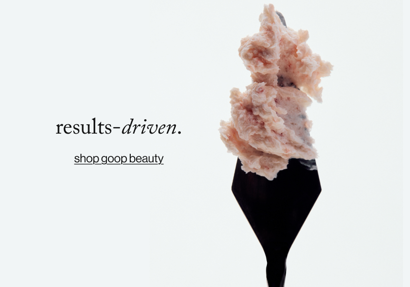 results-driven. shop goop beauty