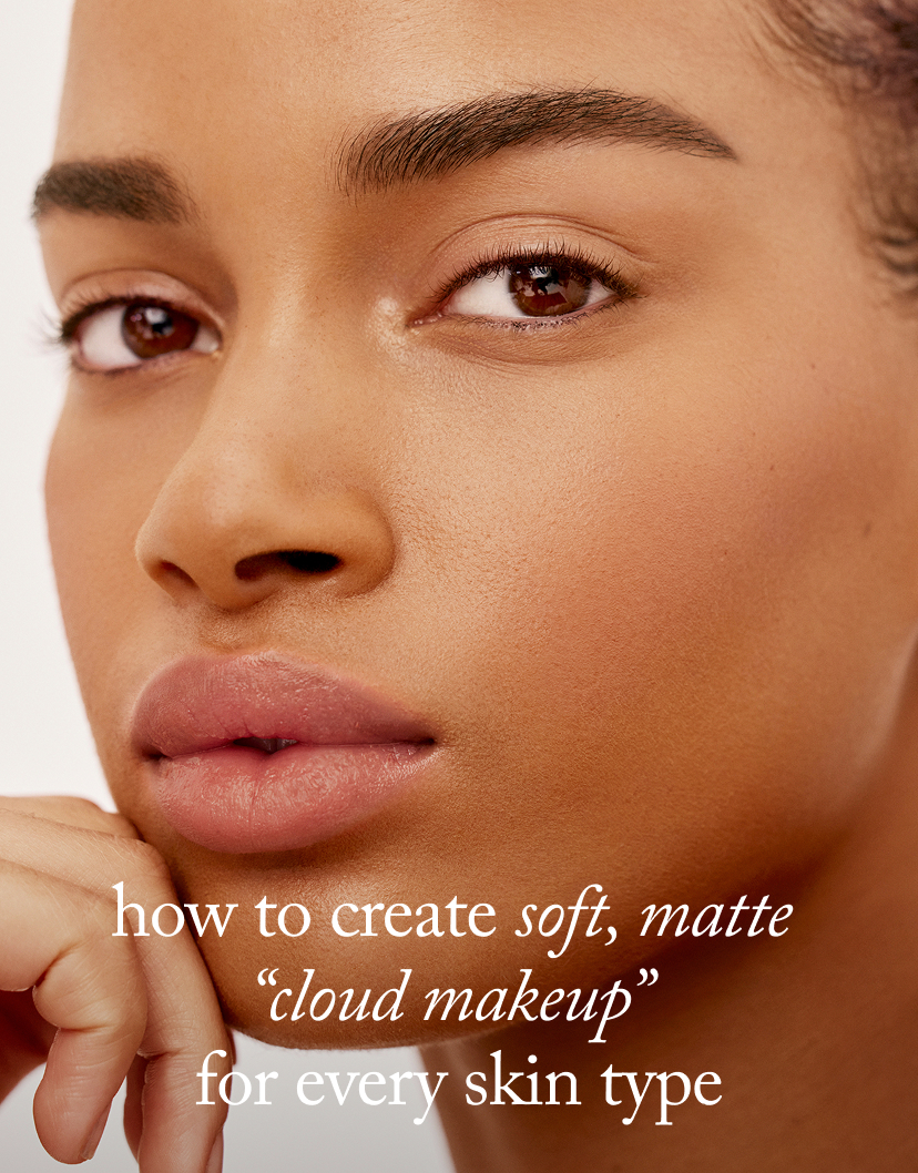 How to Create Soft, Matte  “Cloud Makeup”  for Every Skin Type