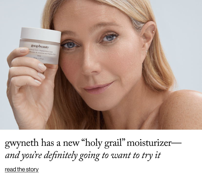 Gwyneth Has a New “Holy Grail” Moisturizer—and&nbsp;You’re&nbsp;Definitely Going to Want to Try It