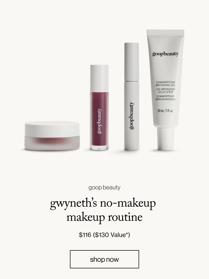 Gwyneth’s No-Makeup&nbsp; makeup routine