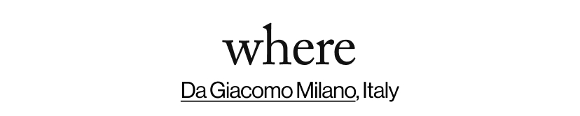 where - Da Giacomo Milano, Italy