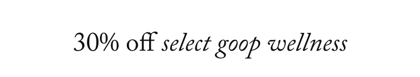 30% Off select Goop wellness