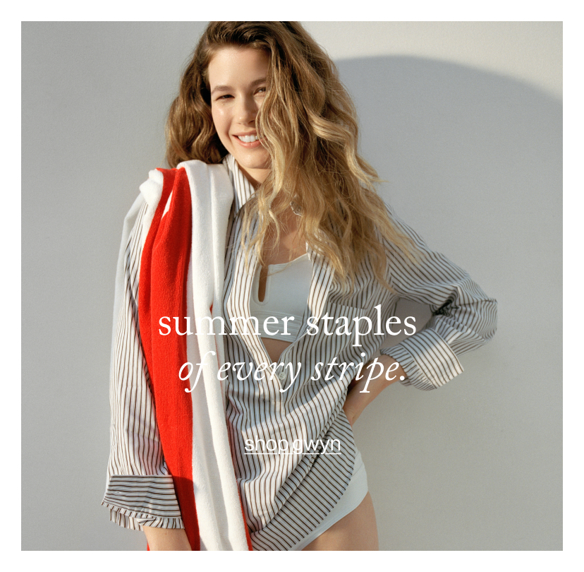 summer staples  of every stripe.