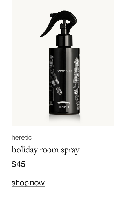 heretic holiday room spray, $45