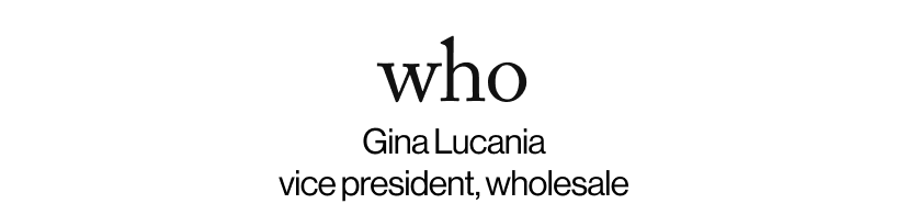 who - Gina Lucania vice president, wholesale 