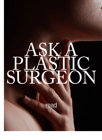 ASK A PLASTIC SURGEON