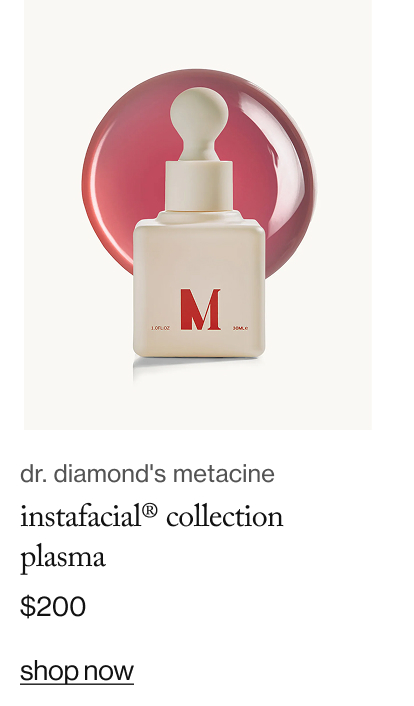 dr diamond's metacine instafacial® collection plasma, $200
