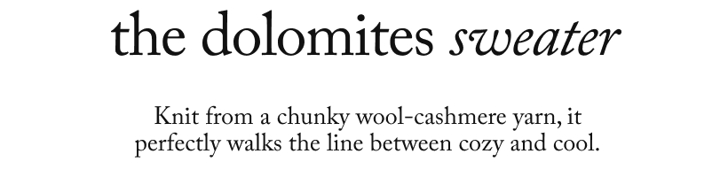 the dolomites sweater - Knit from a chunky wool-cashmere yarn, it perfectly walks the line between cozy and cool.