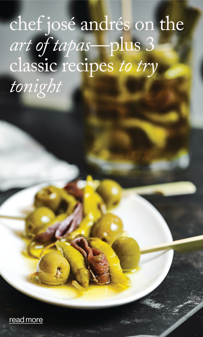 chef josé andrés on the art of tapas—plus 3 classic recipes to try tonight 