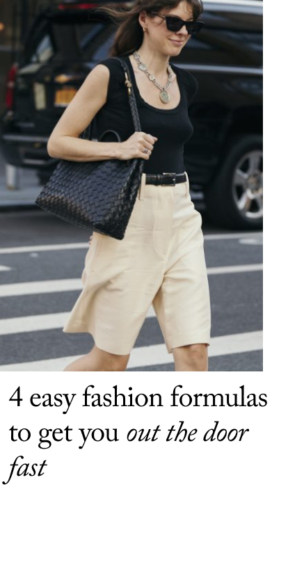 4 Easy Fashion Formulas to Get You Out the Door Fast&nbsp;