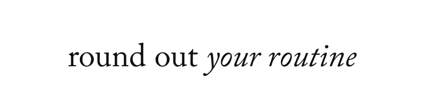 round out your routine