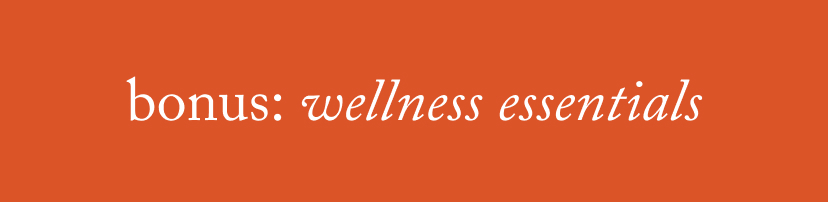 bonus: wellness essentials