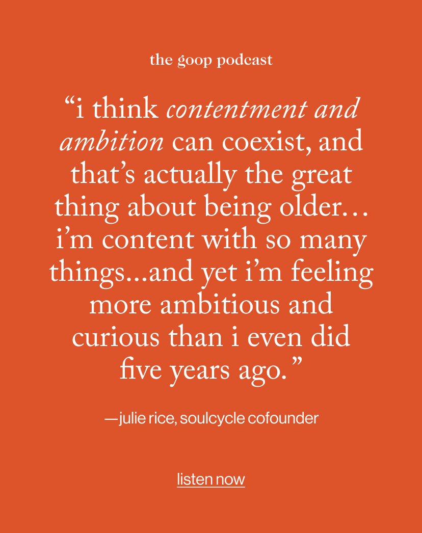“i think contentment and ambition can coexist, and that’s actually the great thing about being older… i’m content with so many things...and yet i’m feeling more ambitious and curious than i even did five years ago. ”