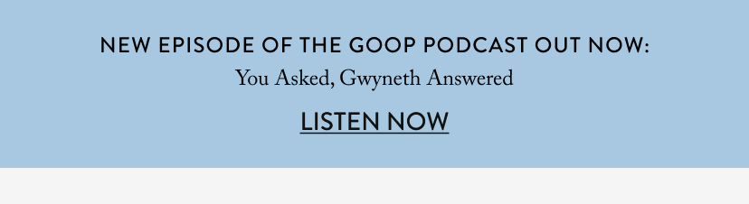 New Episode of The goop Podcast Out Now: You Asked Gwyneth Answered