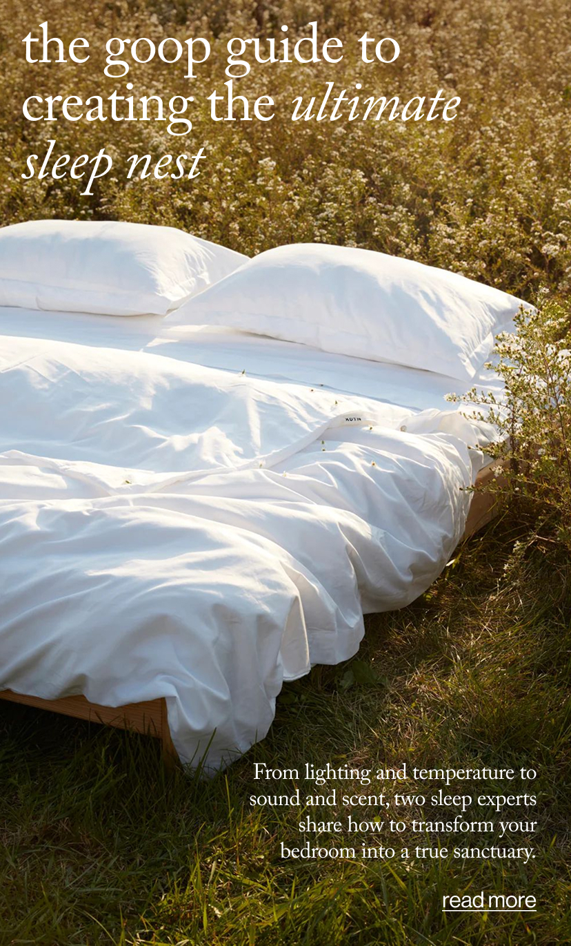the goop guide to creating the ultimate sleep nest 
