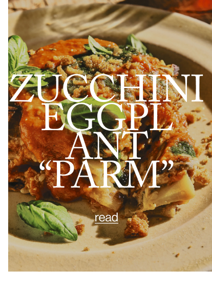 Zucchini Eggplant "Parm"