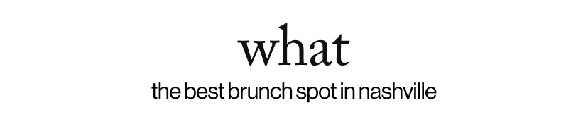 what - the best brunch spot in nashville