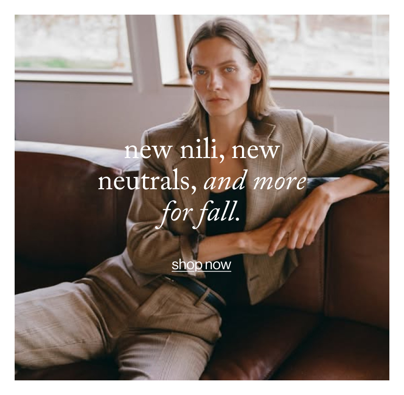 new nili, new neutrals, and more for fall.