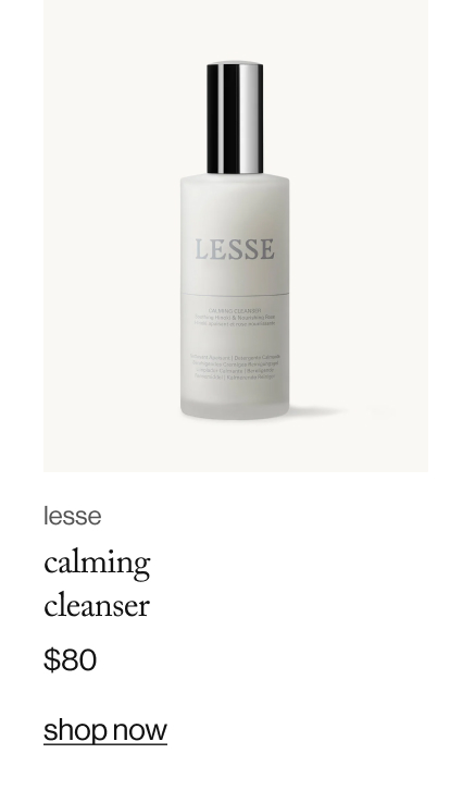 lesse calming cleanser, $80
