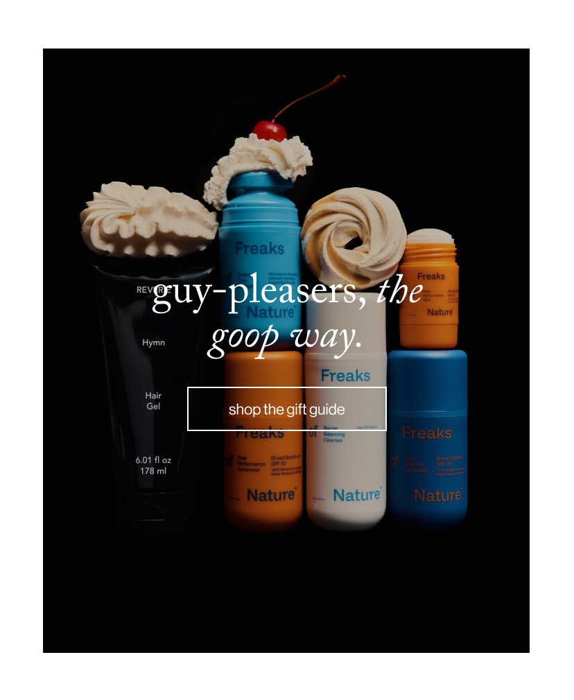 guy-pleasers, the goop way.