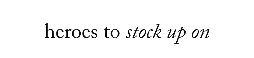 heroes to stock up on