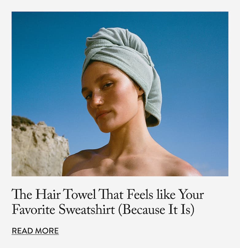 The Hair Towel That Feels like Your Favorite Sweatshirt (Because It Is)