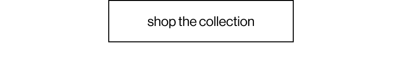 shop the collection