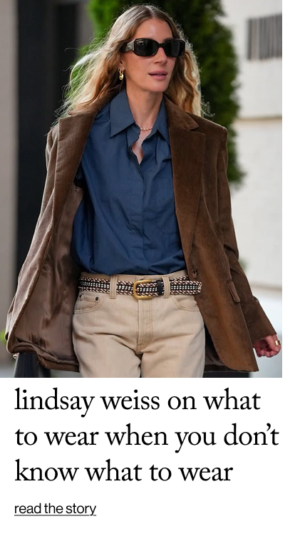 Lindsay Weiss on What to Wear When You Don’t Know What to Wear
