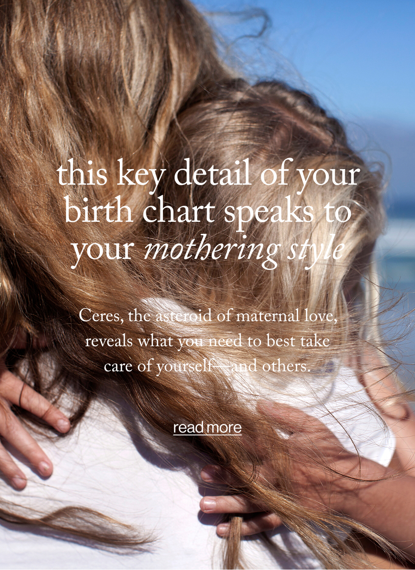 This Key Detail of Your Birth Chart Speaks to Your Mothering Style