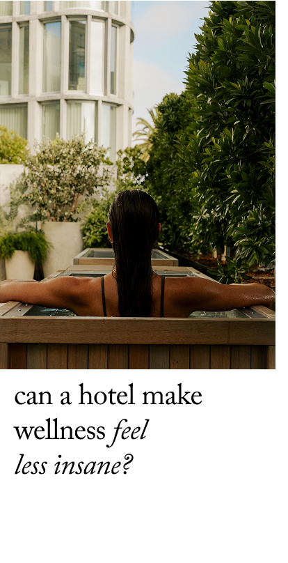 Can a Hotel Make Wellness Feel  Less Insane? 