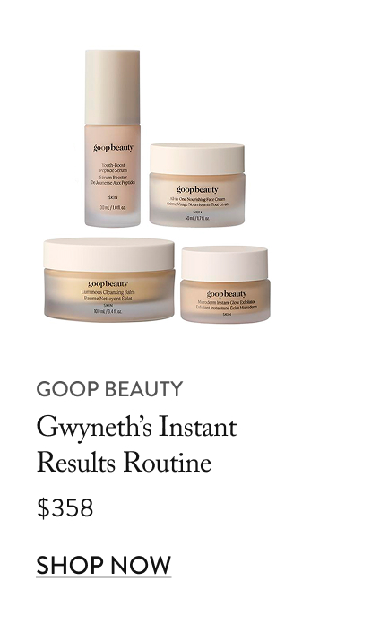 goop Beauty, Gwyneth's Instant Results Routine - $358