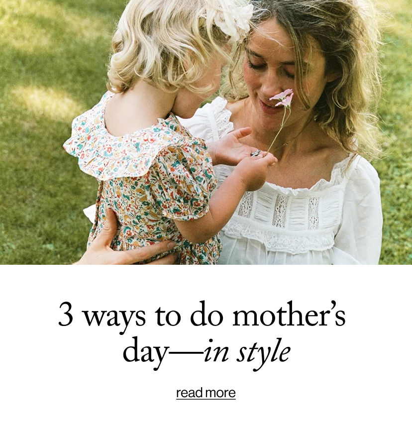 3 Ways to Do Mother’s  Day—in Style
