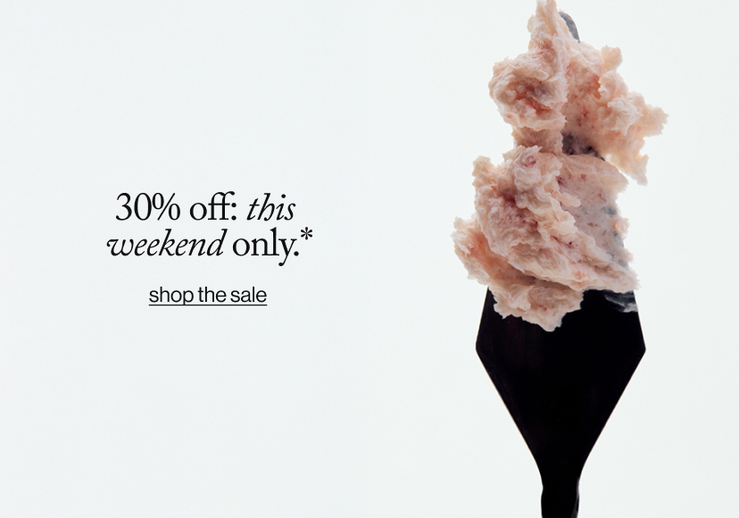 30% off this weekend only